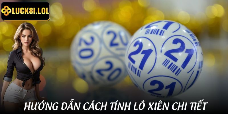 LUCK8 | Hướng Dẫn Chi Tiết Cách Tính Lô Xiên Dễ Như Ăn Kẹo 3 Cách tính lô xiên từ lô 2-3 và 4